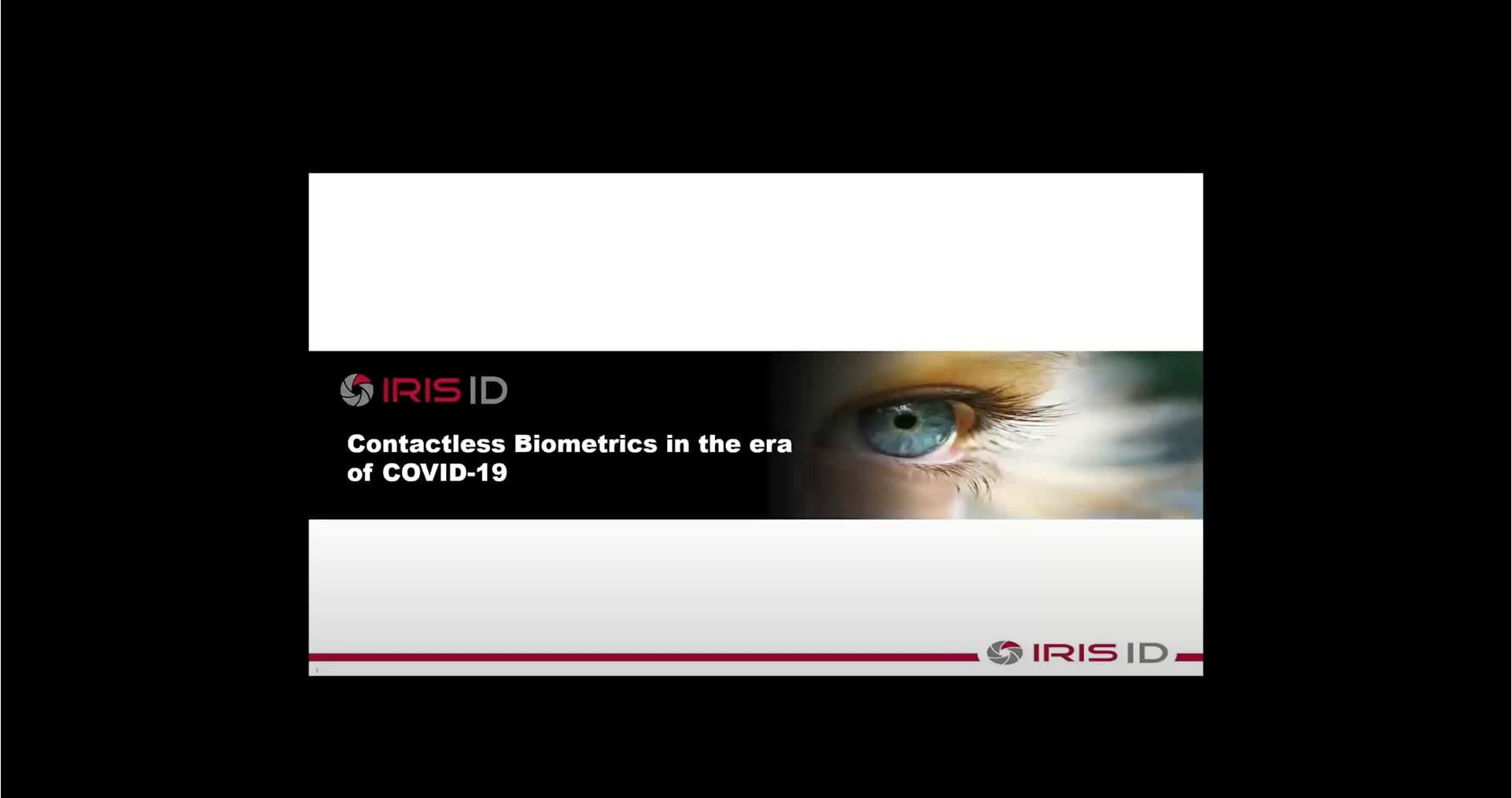 Contactless Solutions by Iris ID in the Era of COVID 19